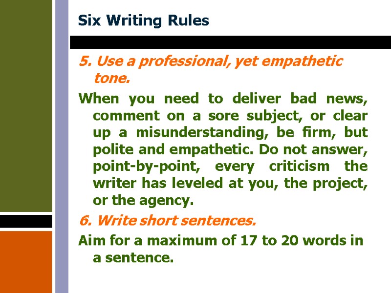 Six Writing Rules 5. Use a professional, yet empathetic tone. When you need to
